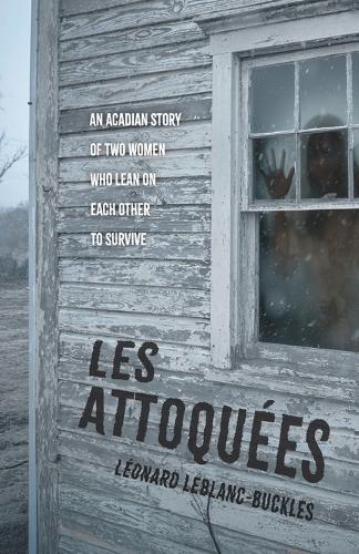 Les Attoquées: An Acadian Story of Two Women Who Lean On Each Other to Survive