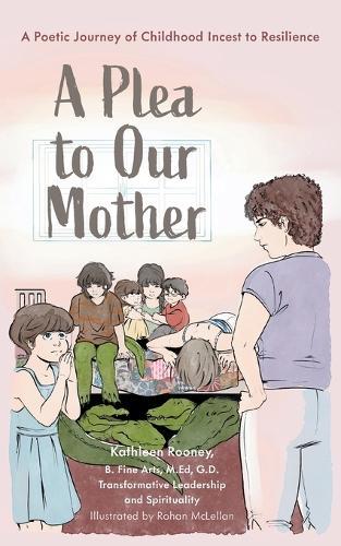 A Plea to Our Mother: A Poetic Journey of Childhood Incest to Resilience