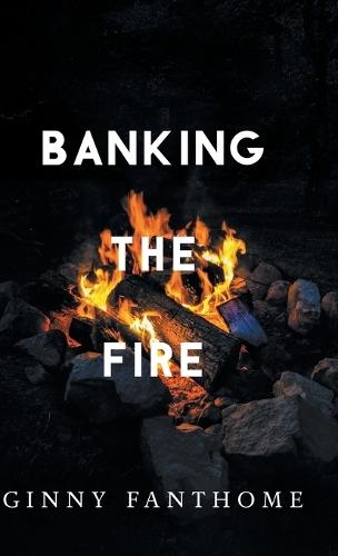 Banking The Fire