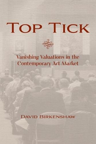 Top Tick: Vanishing Valuations in the Contemporary Art Market