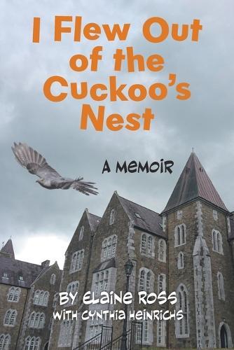 I Flew Out of the Cuckoo's Nest: A Memoir