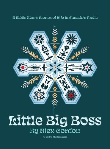 Little Big Boss: A Métis Man's Stories of Life in Canada's Arctic