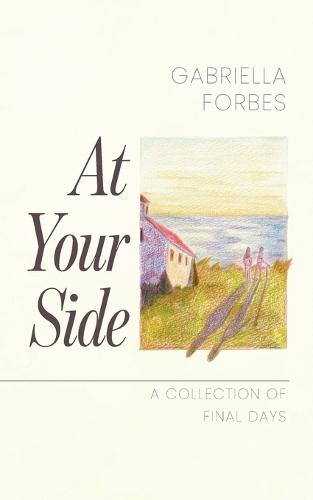 At Your Side: A Collection of Final Days
