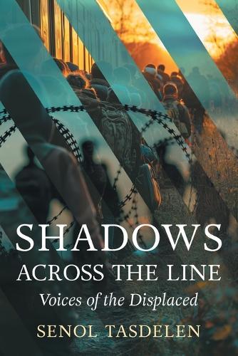 Shadows Across The Line: Voices of The Displaced