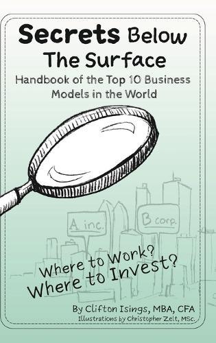 Secrets Below The Surface - Handbook of the Top 10 Business Models in the World: Where to Work? Where to Invest?