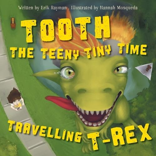 Tooth the Teeny Tiny Time Travelling T-Rex