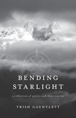 Bending Starlight: a collection of poetry and short stories
