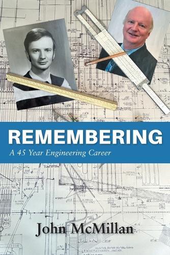 Remembering: A 45 Year Engineering Career
