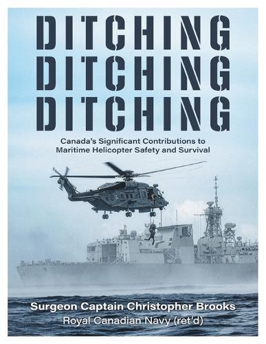 Ditching, Ditching, Ditching: Canada's Significant Contributions to Maritime Helicopter Safety and Survival