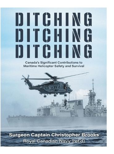 Ditching, Ditching, Ditching: Canada's Significant Contributions to Maritime Helicopter Safety and Survival