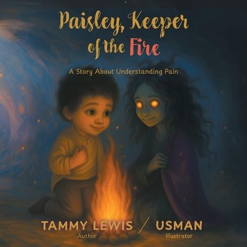 Paisley, Keeper of the Fire: A Story About Understanding Pain