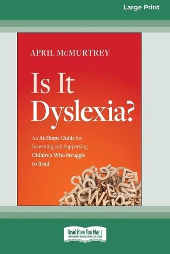 Is It Dyslexia?: An At-Home Guide for Screening and Supporting Children Who Struggle to Read [Large Print 16 Pt Edition]