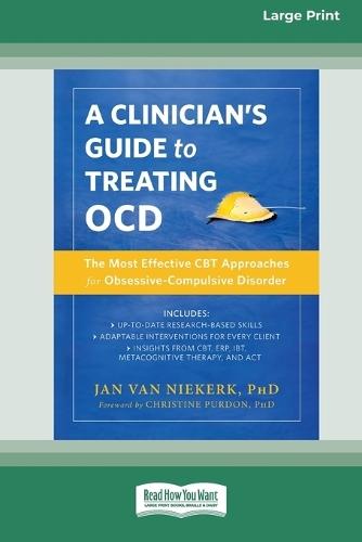 Clinician's Guide to Treating OCD: The Most Effective CBT Approaches for Obsessive-Compulsive Disorder (16pt Large Print Format)