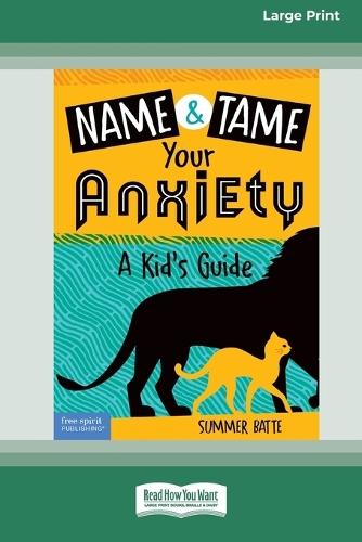Name and Tame Your Anxiety: A Kid's Guide [Standard Large Print]