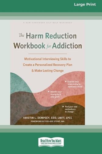 The Harm Reduction Workbook for Addiction: Motivational Interviewing Skills to Create a Personalized Recovery Plan and Make Lasting Change (16pt Large Print Edition)