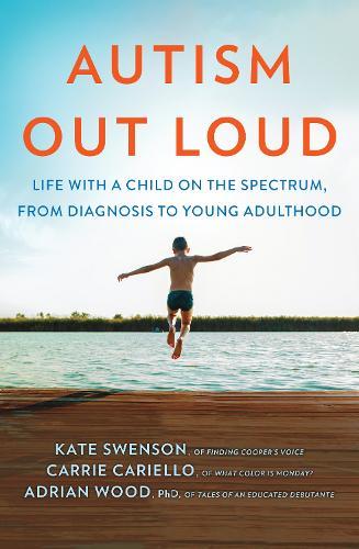 Autism Out Loud: the instant New York Times Bestseller. Moving Stories and Parenting Lessons Learned from Three Mothers of Children with Autism