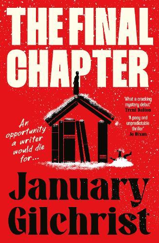 The Final Chapter: The new bold and gripping thriller about writerly ambition and revenge. Benjamin Stevenson meets Nine Perfect Strangers in 2025's best mystery debut.