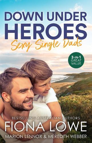 Down Under Heroes: Sexy Single Dads/Single Dad's Triple Trouble/Rescued By The Single Dad Doc/A Wedding For The Single Dad