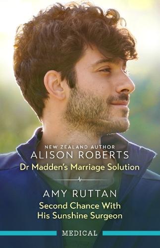 Dr Madden's Marriage Solution/Second Chance With His Sunshine Surgeon
