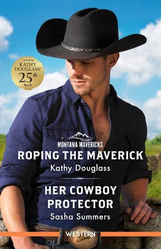 Roping The Maverick/Her Cowboy Protector