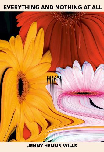 Everything and Nothing At All: Essays