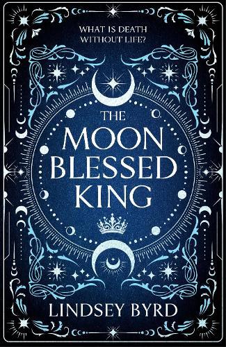The Moon Blessed King: Book Two of A Tale of Two Crowns Duology