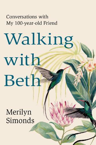 Walking with Beth: Conversations with My Hundred-Year-Old Friend