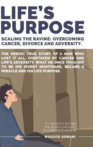 Life's Purpose: Scaling the Ravine: Overcoming Cancer Divorce and Adversity