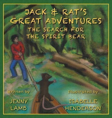 Jack & Rat's Great Adventures: The Search for the Spirit Bear
