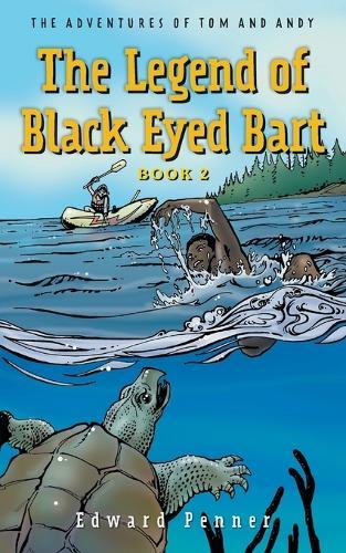 The Legend of Black Eyed Bart, Book 2: The Adventures of Tom and Andy