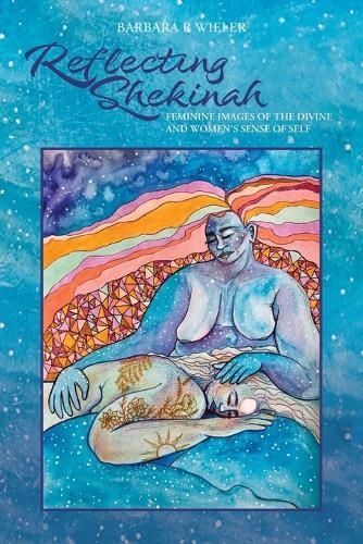 Reflecting Shekinah: Feminine Images of the Divine and Women's Sense of Self