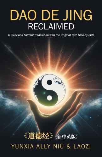 Dao De Jing Reclaimed: A Modern and Faithful Translation for Everyday Readers
