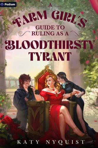 A Farm Girl's Guide to Ruling as a Bloodthirsty Tyrant: An Epic Fantasy Adventure