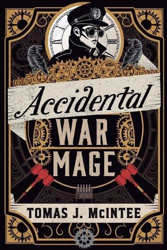 Accidental War Mage: A Steampunk Military Fantasy