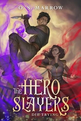 The Hero Slayers Die Trying: A Litrpg Adventure
