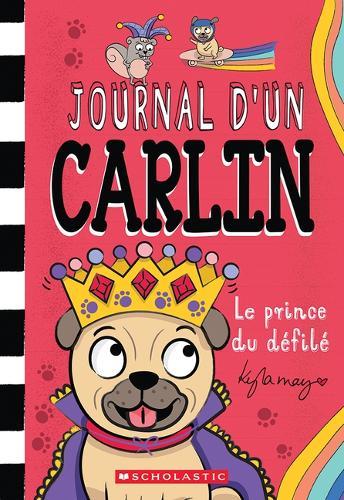 Journal d'Un Carlin: N&#730; 9 - Le Prince Du Défilé