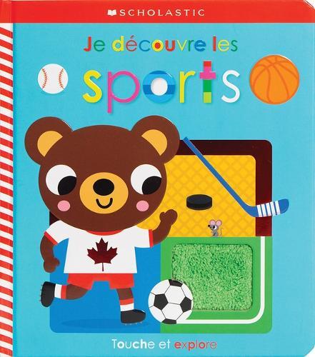 Apprendre Avec Scholastic: Touche Et Explore: Je Découvre Les Sports