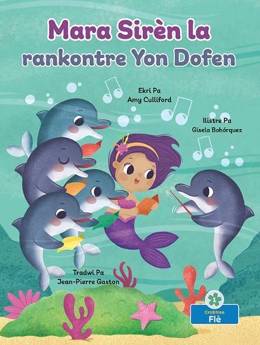 Mara Sirèn La Rankontre Yon Dofen (Mara the Mermaid Meets a Dolphin)