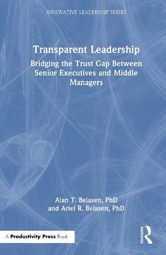 Transparent Leadership: Bridging the Trust Gap Between Senior Executives and Middle Managers