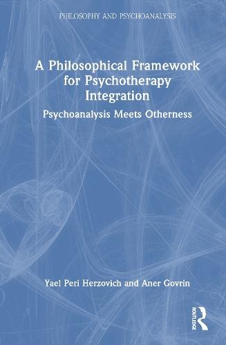 A Philosophical Framework for Psychotherapy Integration: Psychoanalysis Meets Otherness