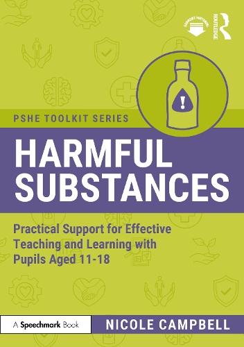 Harmful Substances: Practical Support for Effective Teaching and Learning with Pupils Aged 11-18