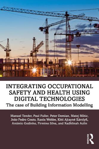 Integrating Occupational Safety and Health using Digital Technologies: The case of Building Information Modelling