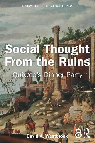 Social Thought From the Ruins: Quixote’s Dinner Party