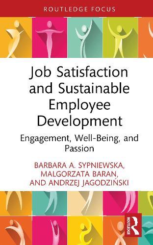 Job Satisfaction and Sustainable Employee Development: Engagement, Well-Being, and Passion