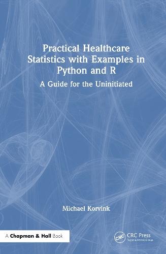 Practical Healthcare Statistics with Examples in Python and R: A Guide for the Uninitiated