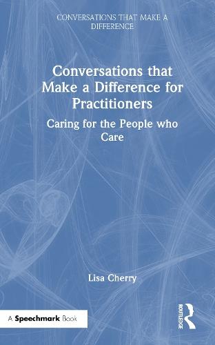 Conversations that Make a Difference for Practitioners: Caring for the People who Care