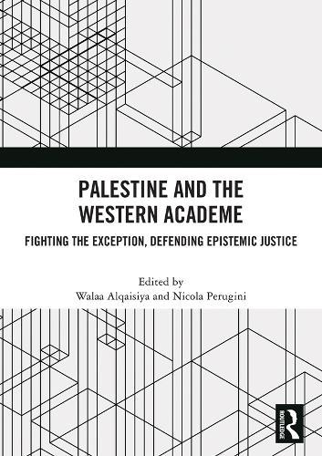Palestine and the Western Academe: Fighting the Exception, Defending Epistemic Justice
