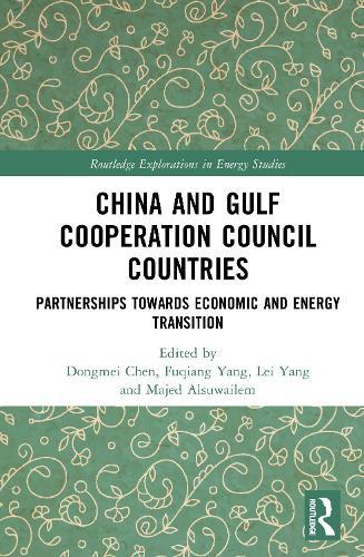 China and Gulf Cooperation Council Countries: Partnerships Towards Economic and Energy Transition