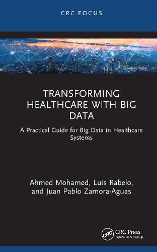 Transforming Healthcare with Big Data: A Practical Guide for Big Data in Healthcare Systems