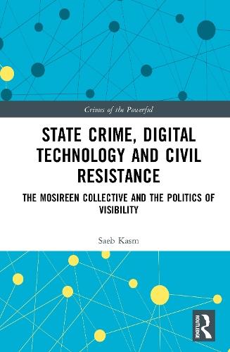 State Crime, Digital Technology and Civil Resistance: The Mosireen Collective and the Politics of Visibility